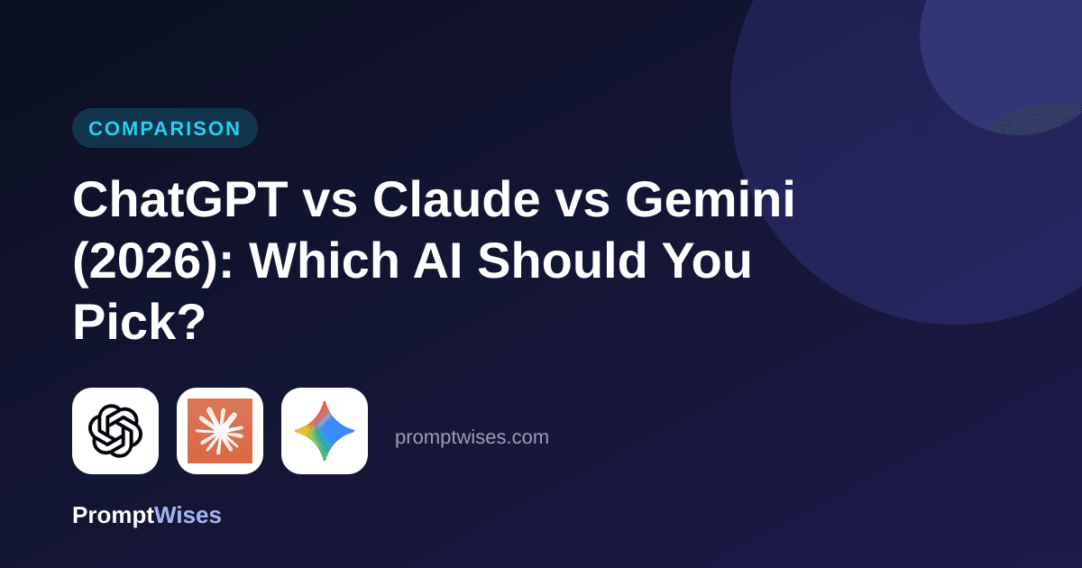 ChatGPT vs Claude vs Gemini (2026): Which AI Should You Pick?