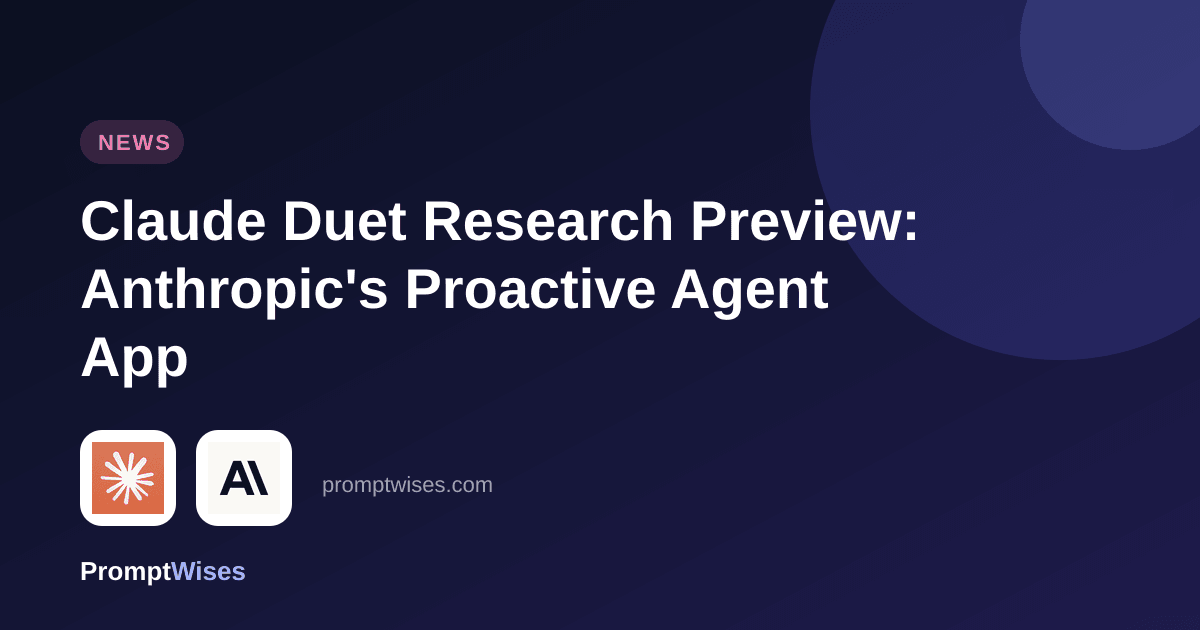 Claude Duet Research Preview: Anthropic's Proactive Agent App