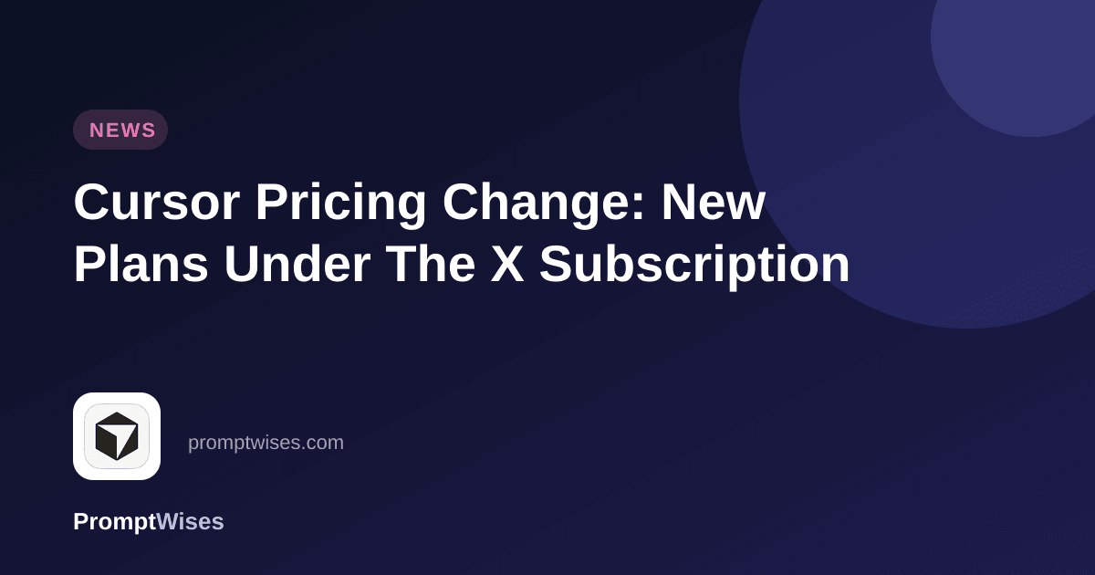 Cursor Pricing Change: New Plans Under The X Subscription