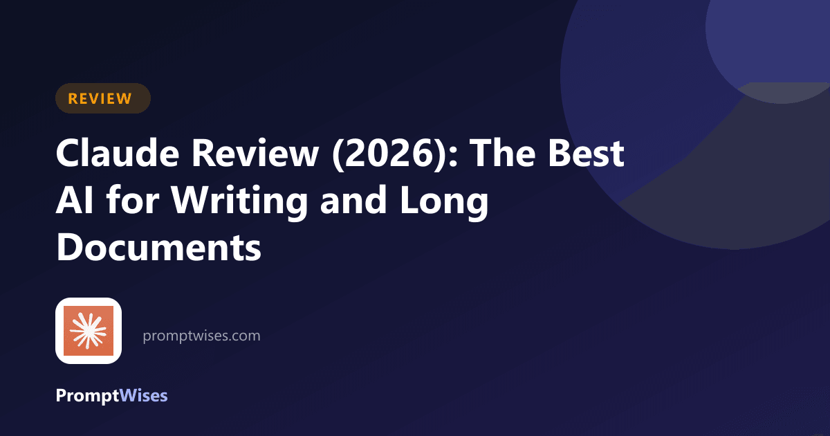 Claude Review (2026): The Best AI for Writing and Long Documents