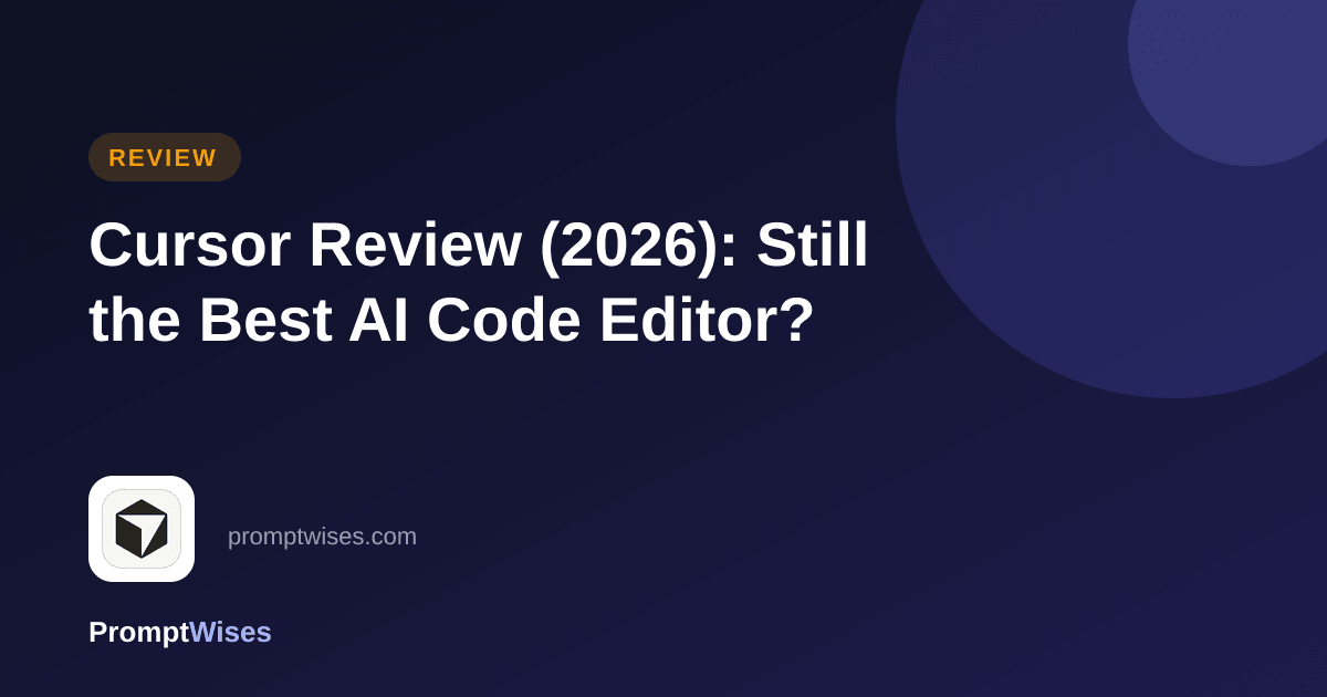 Cursor Review (2026): Still the Best AI Code Editor?