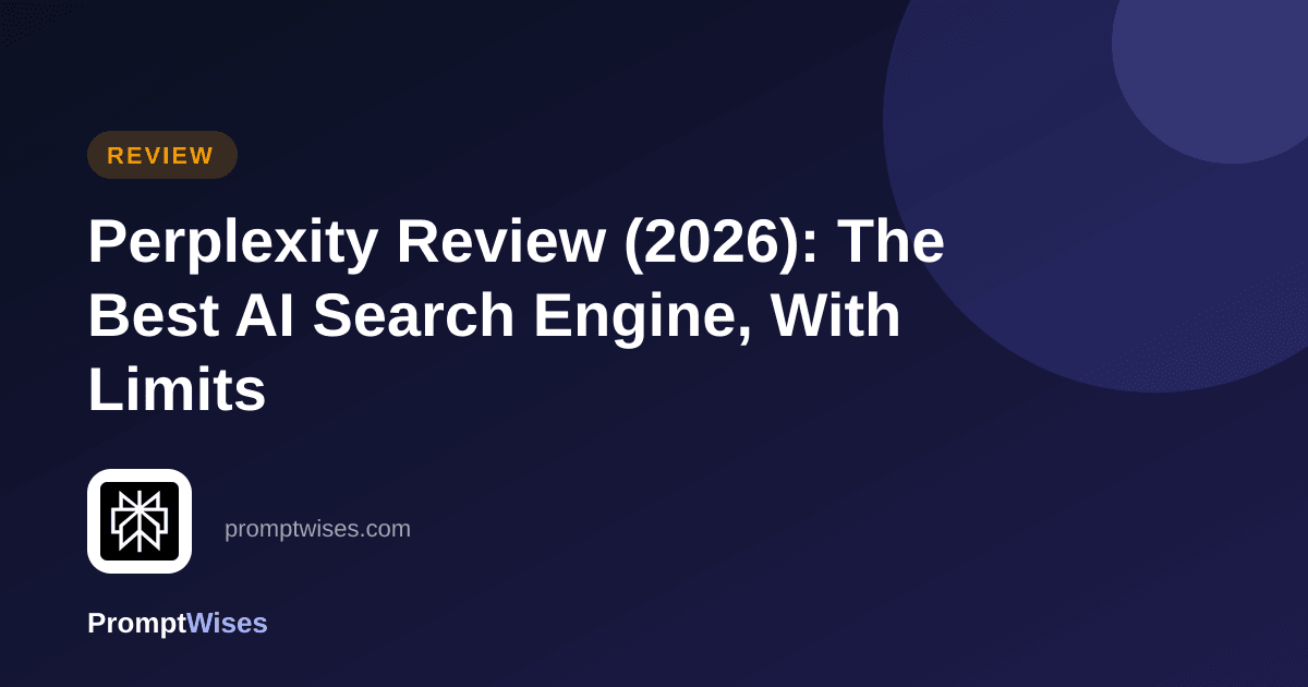 Perplexity Review (2026): The Best AI Search Engine, With Limits